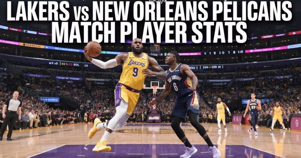 lakers vs new orleans pelicans match player stats