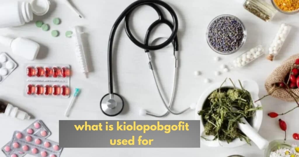 what is kiolopobgofit used for